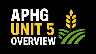 Unit 5 Human Geography APHG Explained:  Agriculture and Rural Land Use