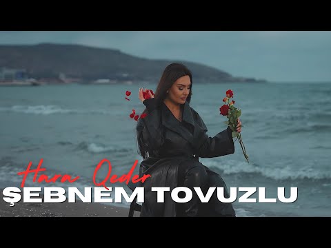 Şebnem Tovuzlu - Hara Qeder