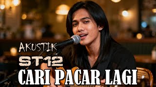 Download lagu CARI PACAR LAGI - ST12 | AKUSTIK mp3