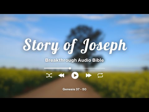 The Story of Joseph (Genesis 37-50) - Breakthrough Audio Bible