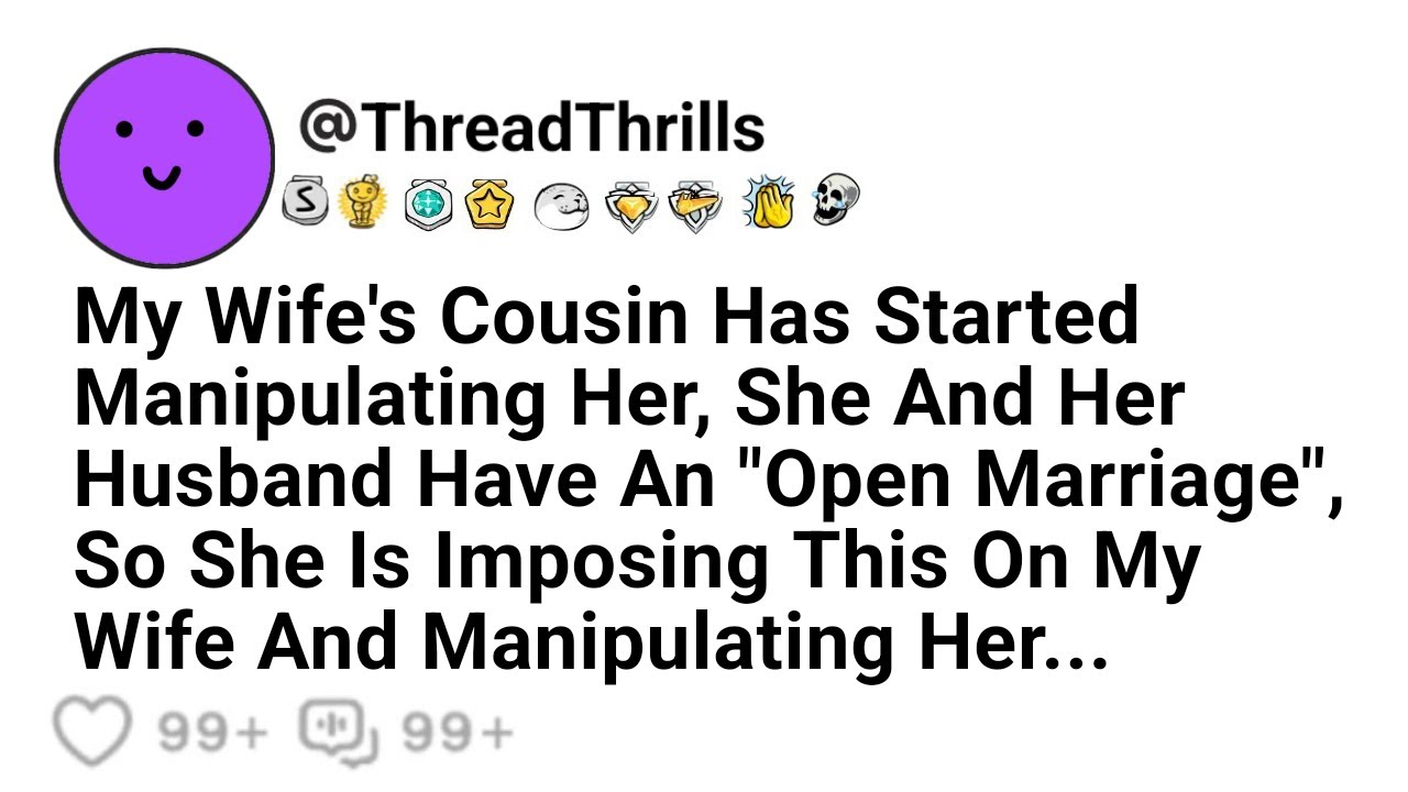 My Wife's Sister Started Manipulating Her, She And Her Husband Have An Open Marriage, So She...