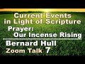 Prayer: Our Incense Rising - Bernard Hull Zoom Talk 7 - Current Events – Oct 3, 2020