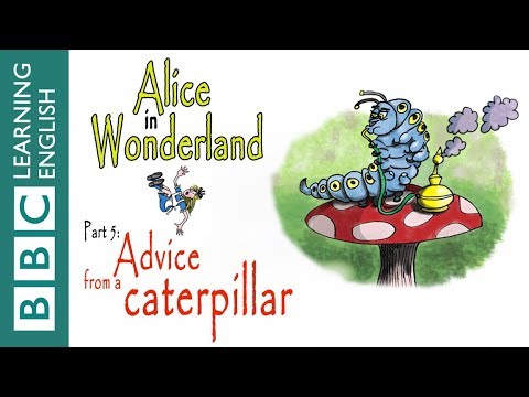 Alice in Wonderland part 5: Advice from a caterpillar
