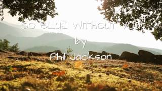 So blue without you by Phil Jackson