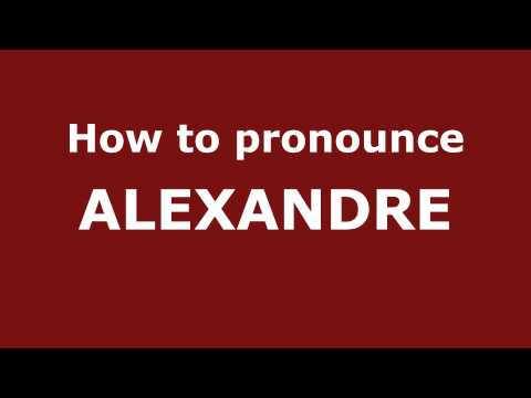 How to Pronounce ALEXANDRE in Spanish - PronounceNames.com