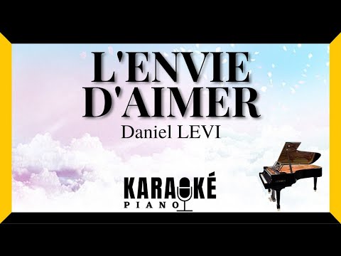 L'envie d'aimer - Daniel LEVI (Karaoké Piano Français)