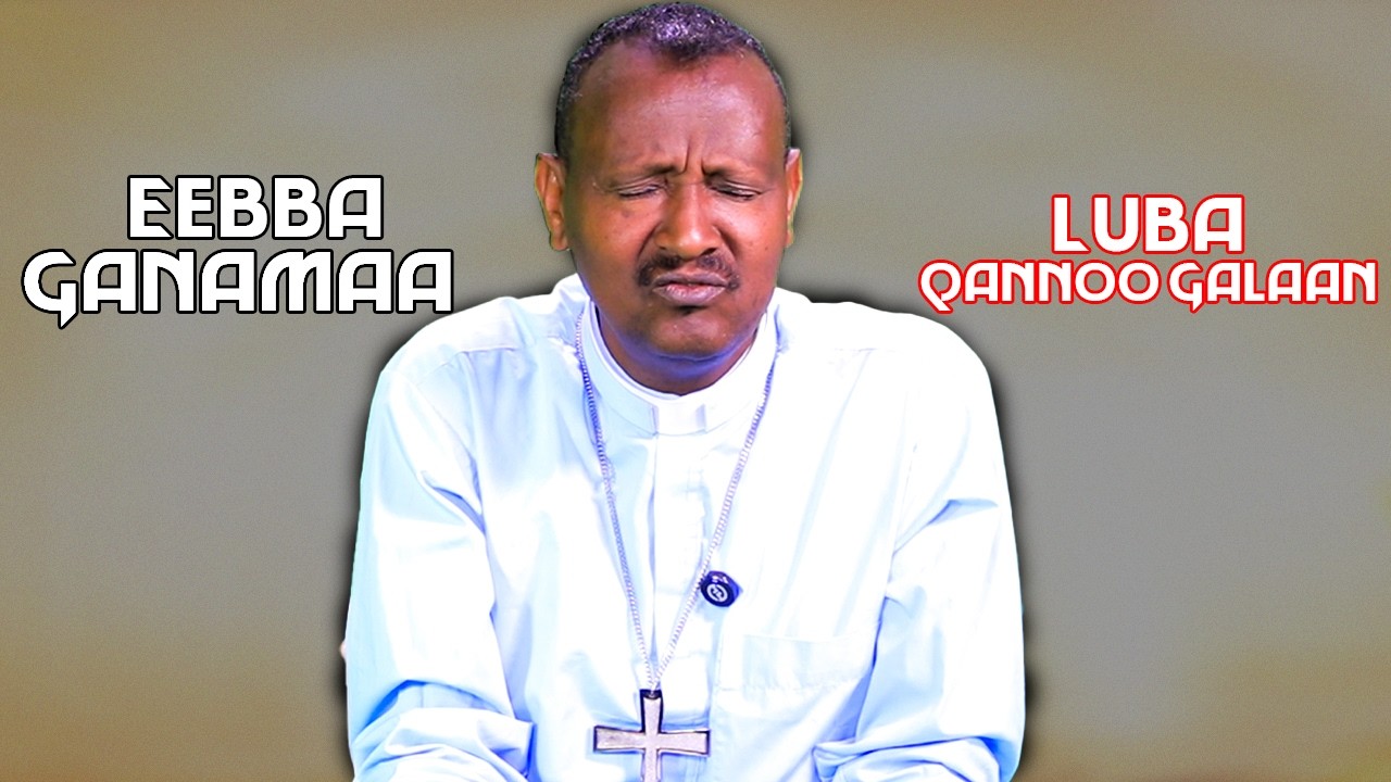 Eebba Ganamaa Luba /Doktar Qannoo Galaan Waliin /835