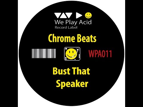 Chrome Beats - Bust That Speaker (Original Mix)