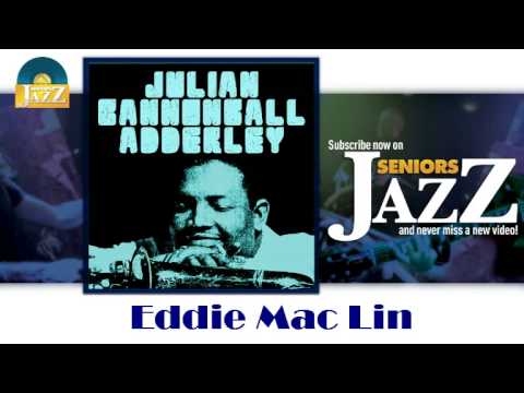 Julian Cannonball Adderley - Eddie Mac Lin (HD) Officiel Seniors Jazz