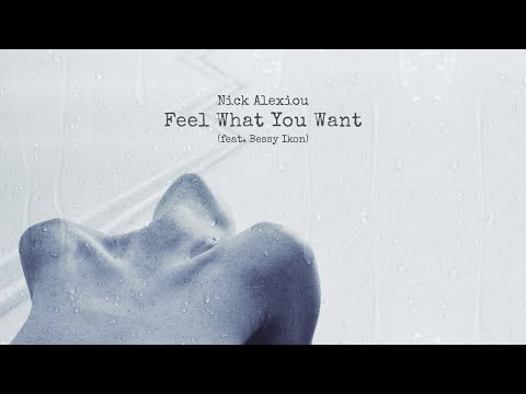 Νick Alexiou - Feel What You Want (feat. Bessy Ikon)