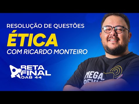 📚 RETA FINAL OAB 44: Resolução de Questões - Ética