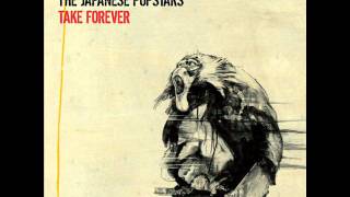 The Japanese Popstars - Take Forever Ft. Robert Smith