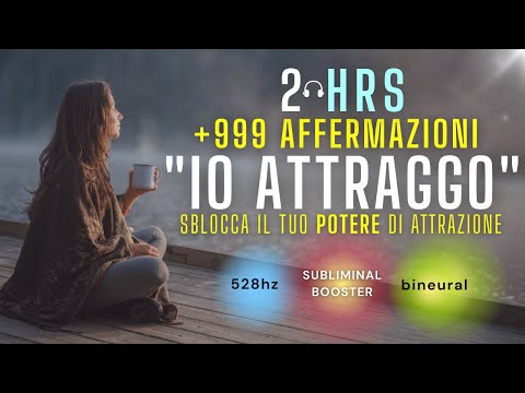2 Ore di Affermazioni positive “IO ATTRAGGO” | SBLOCCA il tuo POTERE di ATTRAZIONE