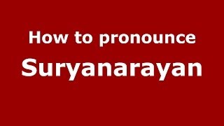 How to pronounce Suryanarayan