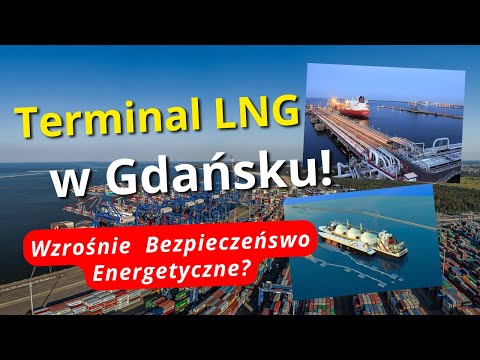 A New Terminal is Being Built in Gdańsk! Will the FSRU LNG Terminal Improve Poland's Energy Secur...