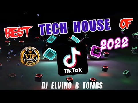 BEST TECH HOUSE OF TIK TOK 2022 || DJ ELVINO B TOMBS