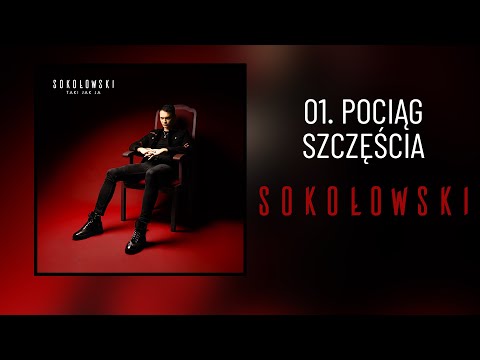 01. SOKOŁOWSKI - Pociąg szczęścia (oficjalny odsłuch albumu)
