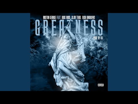 Greatness (feat. Rick Ross, Slim Thug, Rich Andruws)
