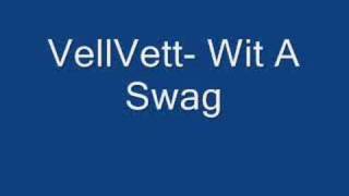 VellVett- Wit A Swag