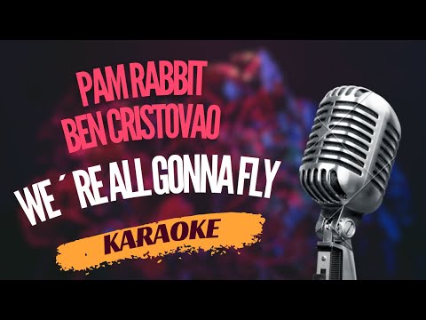 Karaoke - Pam Rabbit ft. Ben Cristovao - "We're All Gonna Fly" | Sing Along!