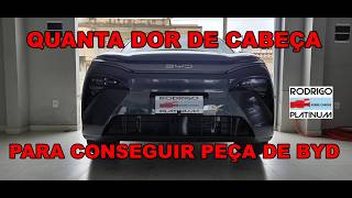 Quanta Dor de Cabeça Para Conseguir Peça de Um Carro da BYD