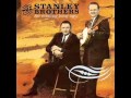 SWEETER THAN THE FLOWERS, THE STANLEY BROTHERS -.wmv