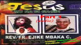 Jesus Mu Na Gi Ga-Ebi (I Will Live With Jesus) Part 1 - Official Father Mbaka