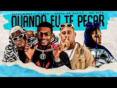 BARCA NA BATIDA, SHEVCHENKO E ELLOCO, MC STER - QUANDO EU TE PEGA