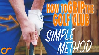 SIMPLE WAY TO GRIP THE GOLF CLUB CORRECTLY