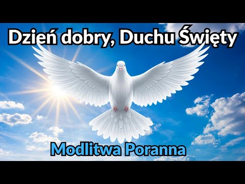 Poranna Modlitwa do Ducha Świętego 🙏 Mocne Słowa na Dobry Dzień