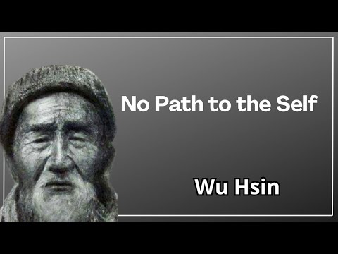 No Path to the Self – Wu Hsin and the End of Becoming