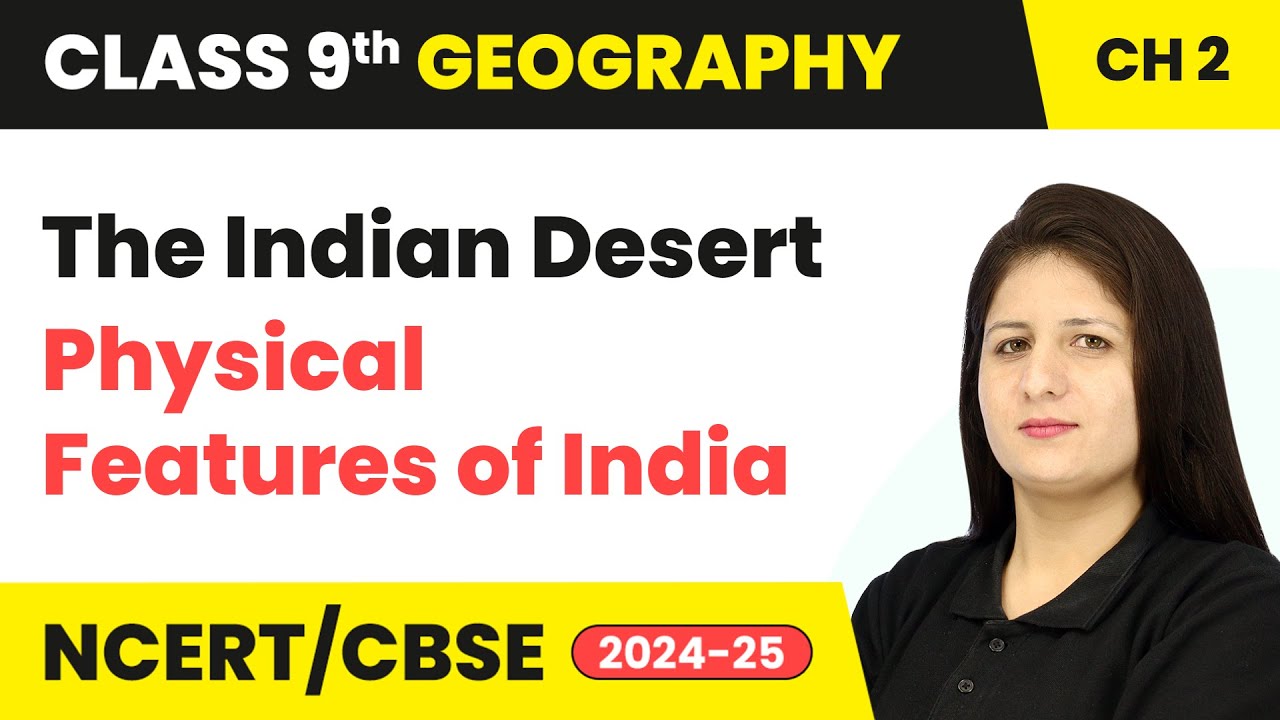 The Indian Desert - Physical Features of India | Class 9 Geography Chapter 2 | CBSE 2024-25
