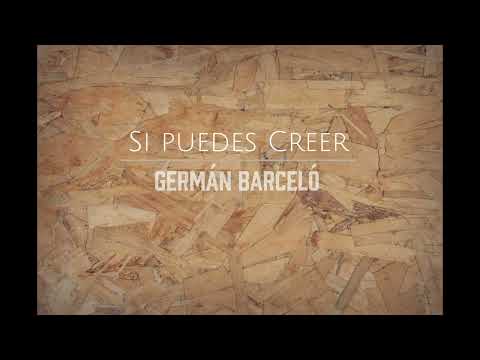 Germán Barceló - Si Puedes Creer (Video Lyrics)