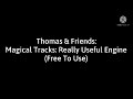 Thomas Friends Magical Tracks Really Useful Engine Theme