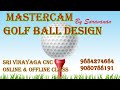 GOLF BALL DESIGN IN MASTERCAM SRI VINAYAGA CNC