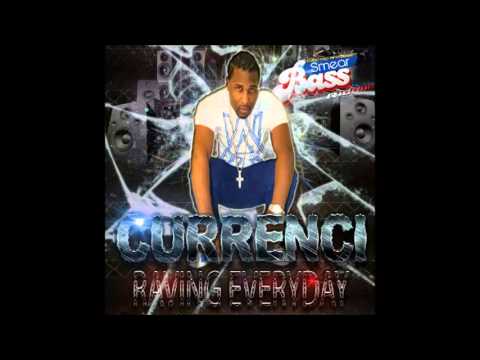 Currenci - Ravin Everyday - Smear Bass Riddim - Dec 2012