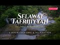 SELAWAT TAFRIJIYAH VERSI II Selawat Murah Rezeki Permudah Urusan Healing Relaxation