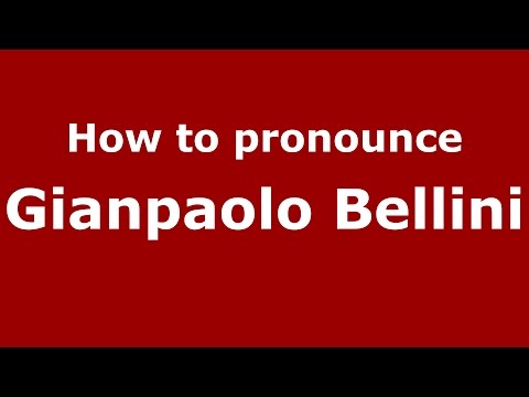 How to pronounce Gianpaolo Bellini (Italian/Italy)  - PronounceNames.com