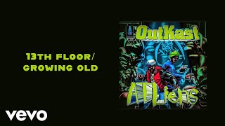 Outkast - 13th Floor/Growing Old (Official Audio)