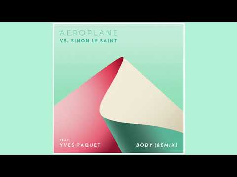 Aeroplane vs. Simon Le Saint feat. Yves Paquet -  Body (Remix)