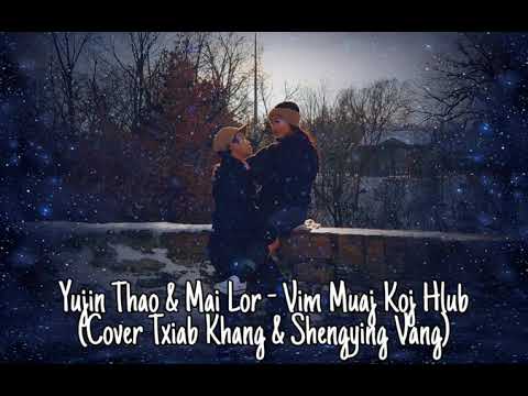 Yujin Thao & Mai Lor - Vim Muaj Koj Hlub (Cover Txiab Khang & Shengying Vang)