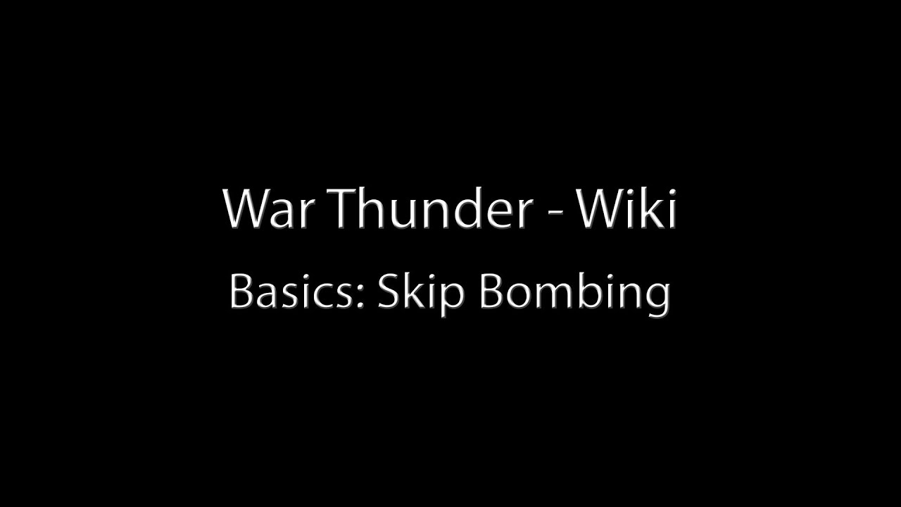 War Thunder Wiki - Skip Bombing Tutorial