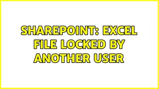 Sharepoint: Excel file locked by another user