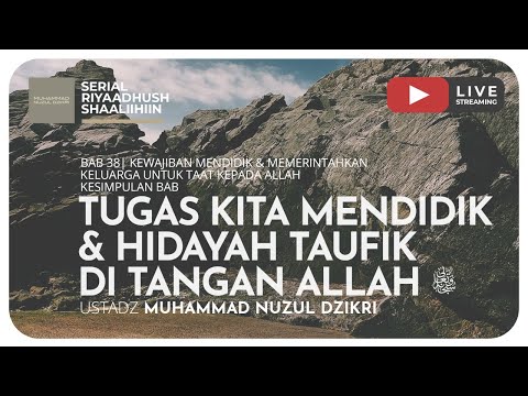 939. TUGAS KITA MENDIDIK & HIDAYAH TAUFIK DI TANGAN ALLAH | Riyaadush Shaallihin