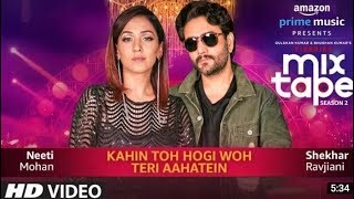 Kahin Toh Hogi Woh-Teri Aahatein | Neeti Mohan,Shekhar R,Abhijit V |T-SERIES MIXTAPE SEASON 2| Ep 8