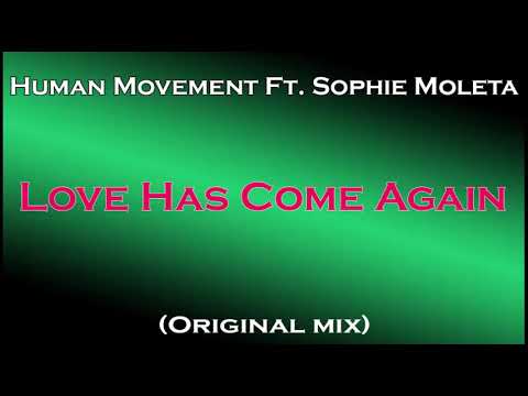 HUMAN MOVEMENT Ft.  SOPHIE MOLETA -  Love Has Come Again (Original Mix)