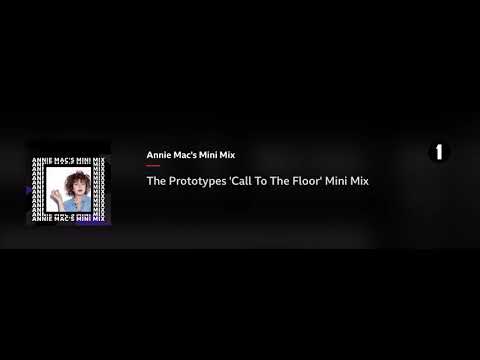 Annie Mac’s mini mix Radio 1- The Prototypes “Call To The Floor”