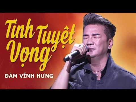 Tình tuyệt vọng - Đàm Vĩnh Hưng