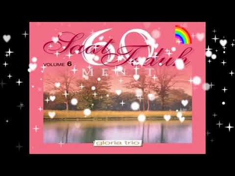 GLORIA TRIO 60 MENIT SAAT TEDUH VOL.6