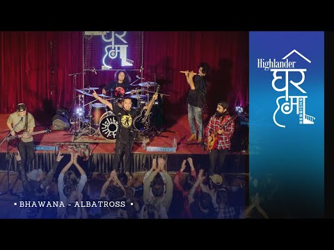 Highlander Ghar Ma Sessions: Bhawana | Albatross